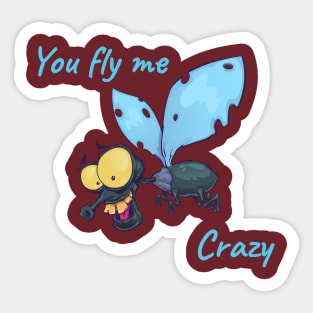 You Fly Me Crazy Sticker